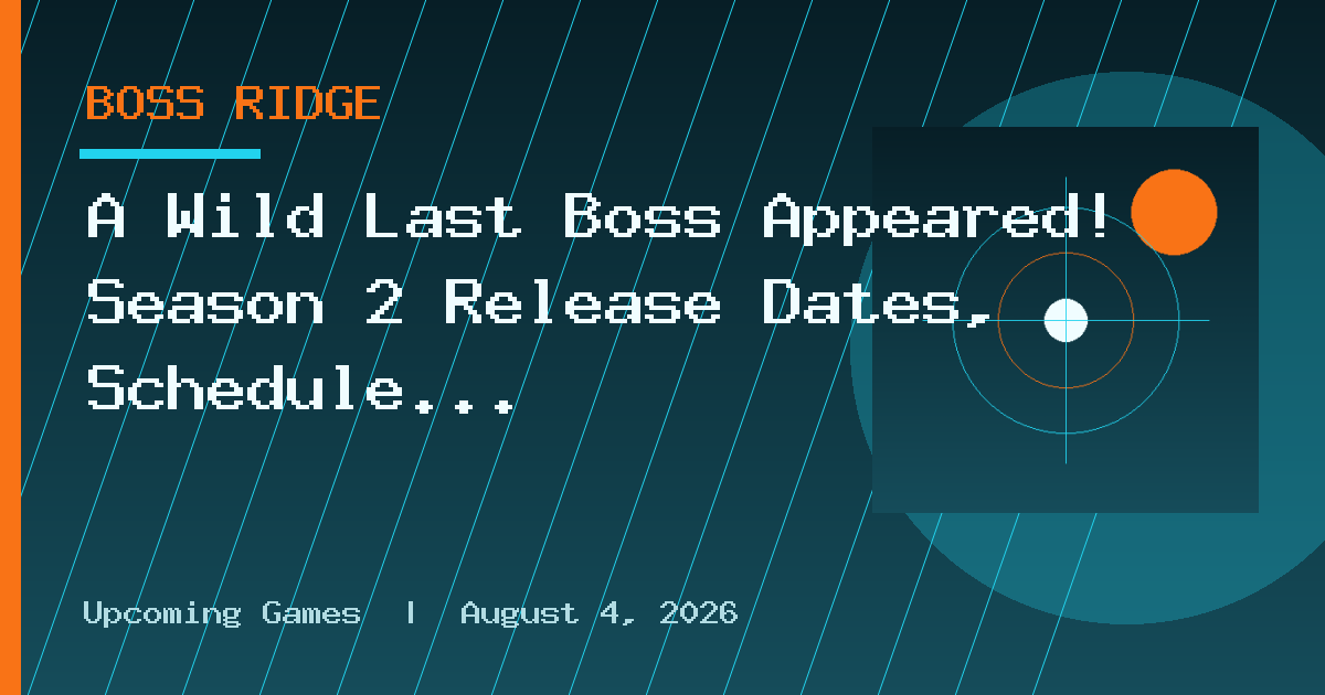 A Wild Last Boss Appeared! Season 2 Release Dates, Schedule and Episodes