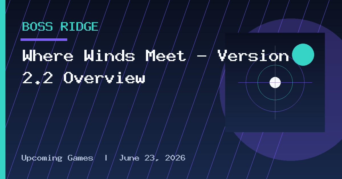 Where Winds Meet – Version 2.2 Overview